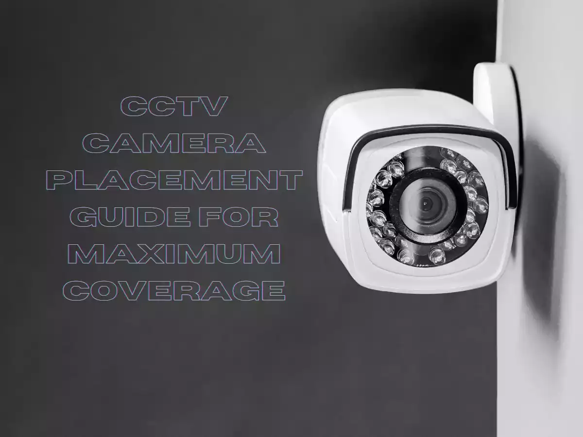 You are currently viewing CCTV Camera Placement Guide for Maximum Coverage