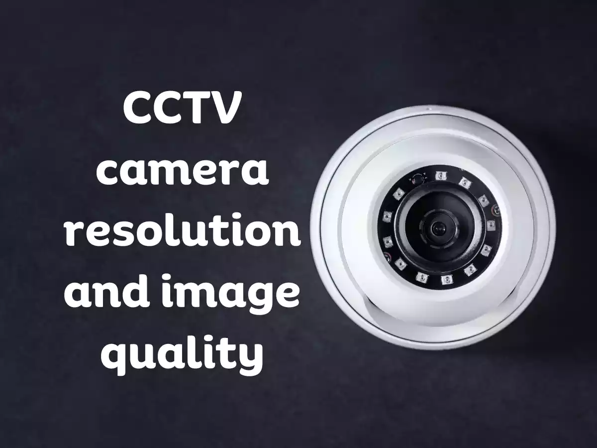 You are currently viewing Understanding CCTV camera resolution and image quality