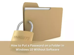 Read more about the article How to Put a Password on a Folder in Windows 10 Without Software