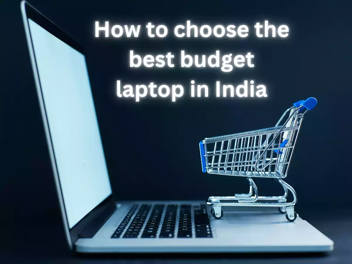 You are currently viewing How to choose best budget laptop in India
