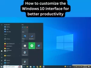 Read more about the article How to customize the Windows 10 interface for better productivity