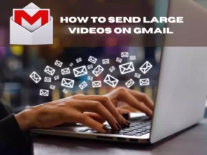 Read more about the article How to send large videos on Gmail that the other person can download