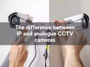 Read more about the article The difference between IP and analogue CCTV cameras