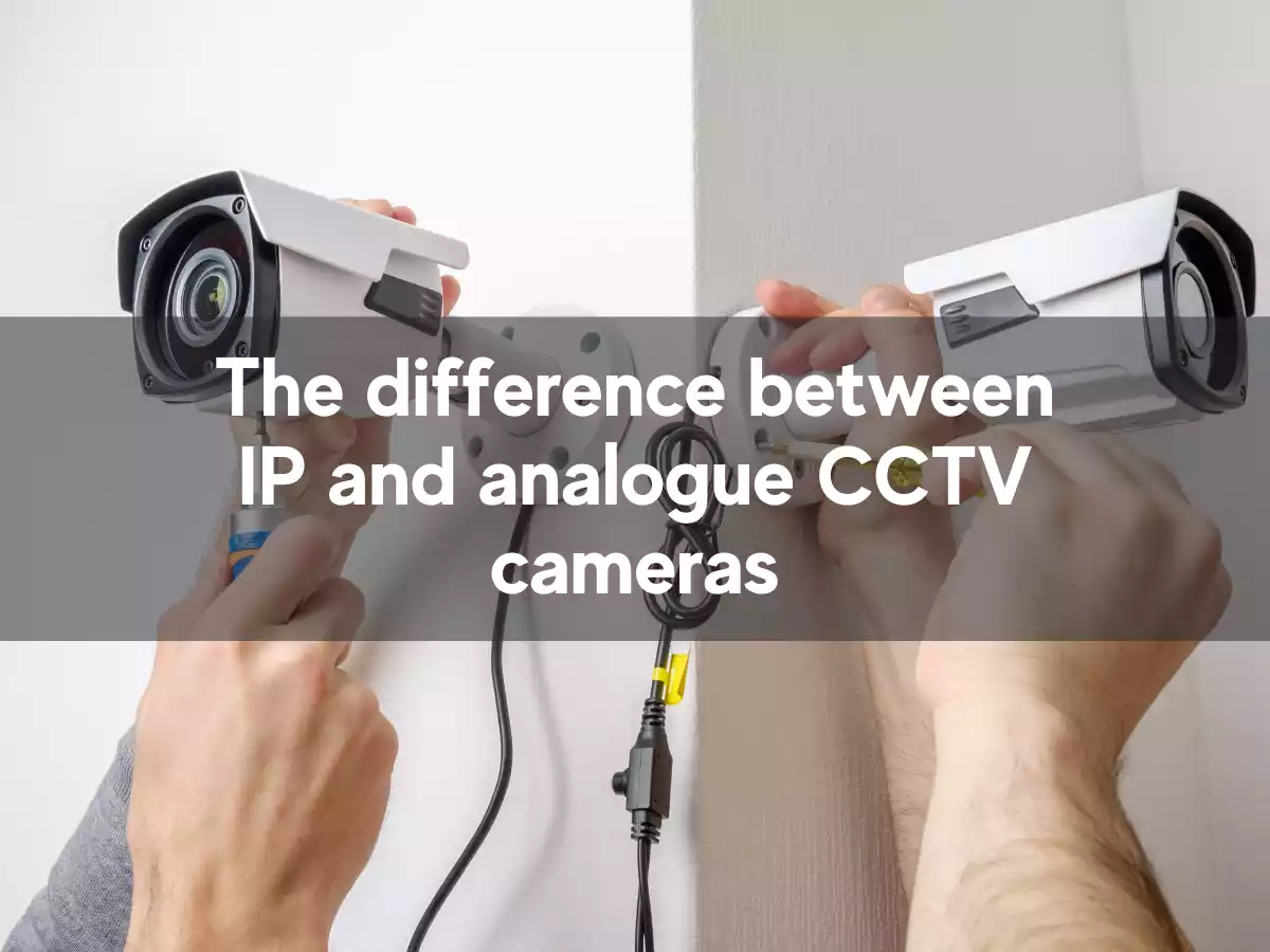 You are currently viewing The difference between IP and analogue CCTV cameras