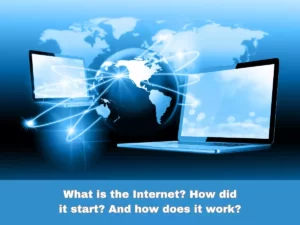 Read more about the article What is the Internet? How did it start? And how does it work?