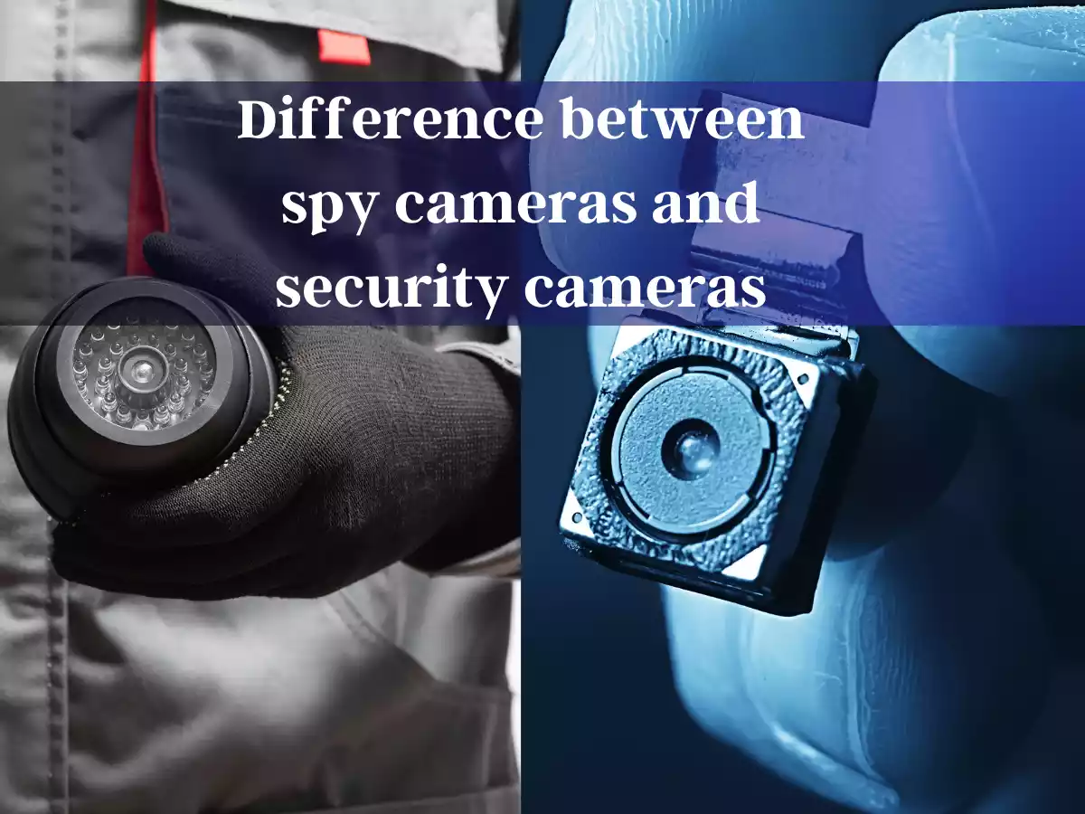 You are currently viewing Difference between spy cameras and security cameras
