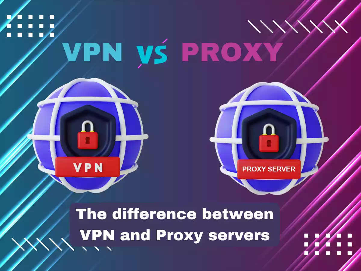 You are currently viewing Difference between VPN and Proxy servers
